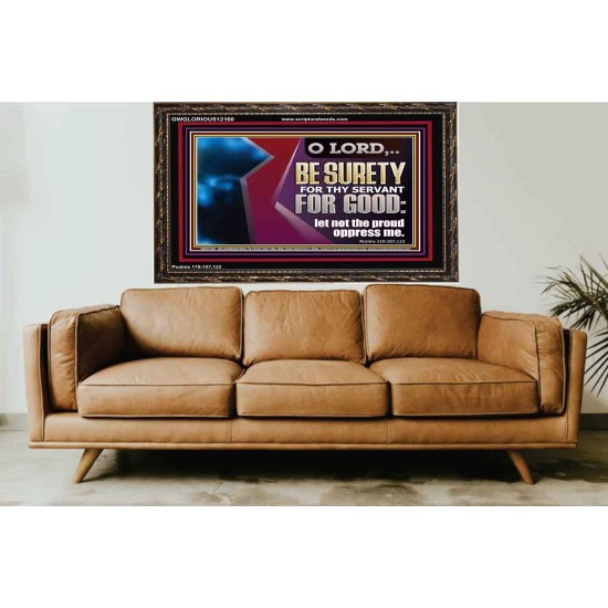 LET NOT THE PROUD OPPRESS ME  Custom Wooden Frame   GWGLORIOUS12160  