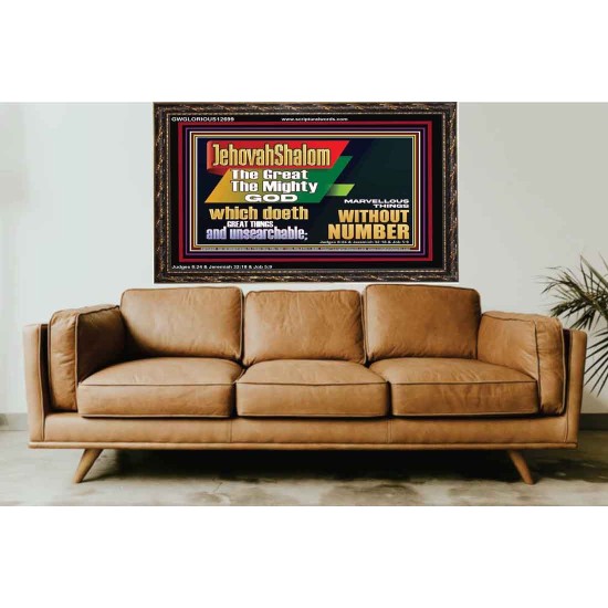 JEHOVAH SHALOM WHICH DOETH GREAT THINGS AND UNSEARCHABLE  Scriptural Décor Wooden Frame  GWGLORIOUS12699  