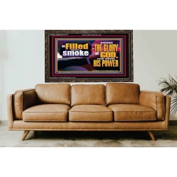 BE FILLED WITH SMOKE FROM THE GLORY OF GOD AND FROM HIS POWER  Christian Quote Wooden Frame  GWGLORIOUS12717  "45X33"