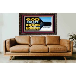 GOD IS IN THE GENERATION OF THE RIGHTEOUS  Scripture Art  GWGLORIOUS12722  "45X33"
