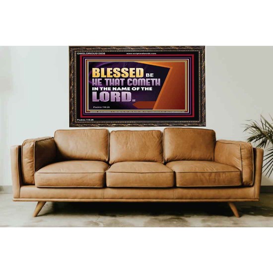 BLESSED BE HE THAT COMETH IN THE NAME OF THE LORD  Ultimate Inspirational Wall Art Wooden Frame  GWGLORIOUS13038  