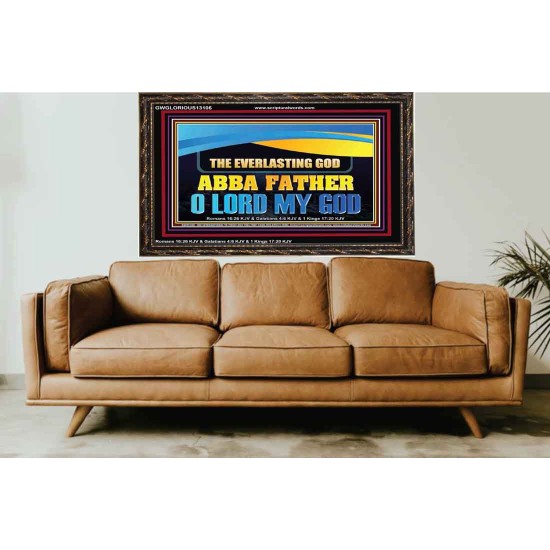 EVERLASTING GOD ABBA FATHER O LORD MY GOD  Scripture Art Work Wooden Frame  GWGLORIOUS13106  