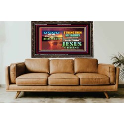 STRENGTHEN MY HANDS THIS DAY O GOD  Ultimate Inspirational Wall Art Wooden Frame  GWGLORIOUS9548  "45X33"