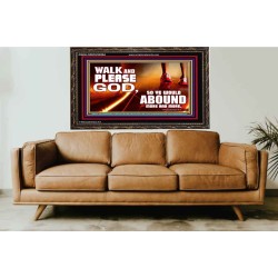 WALK AND PLEASE GOD  Scripture Art Wooden Frame  GWGLORIOUS9594  "45X33"