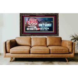 LED THE LOVE OF GOD SHED ABROAD IN OUR HEARTS  Large Wooden Frame  GWGLORIOUS9597  "45X33"