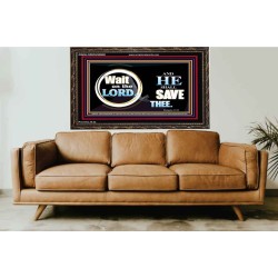 WAIT ON THE LORD AND HE SHALL SAVED THEE  Contemporary Christian Wall Art Wooden Frame  GWGLORIOUS9920  "45X33"