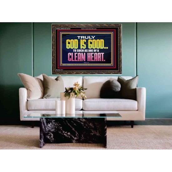 TRULY GOD IS GOOD TO THOSE WITH CLEAN HEART  Scriptural Wooden Frame Wooden Frame  GWGLORIOUS10510  