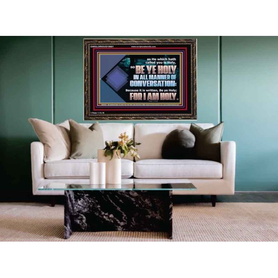 BE YE HOLY IN ALL MANNER OF CONVERSATION  Custom Wall Scripture Art  GWGLORIOUS10601  