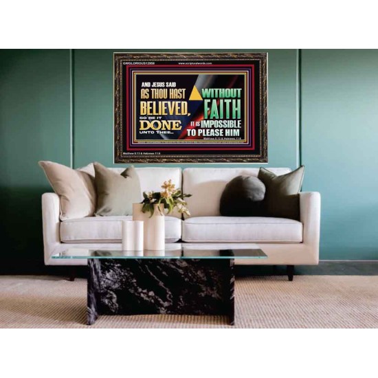 AS THOU HAST BELIEVED, SO BE IT DONE UNTO THEE  Bible Verse Wall Art Wooden Frame  GWGLORIOUS12958  