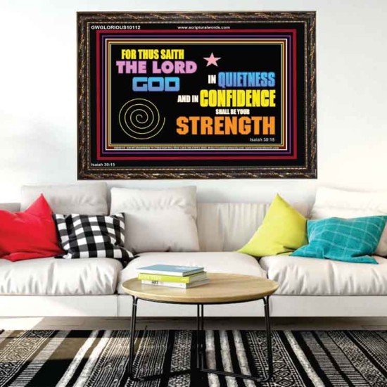 IN QUIETNESS AND CONFIDENCE SHALL BE YOUR STRENGTH  Décor Art Work  GWGLORIOUS10112  