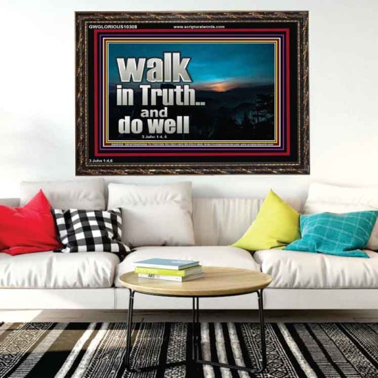 WALK IN TRUTH AND DO WELL  Custom Christian Wall Art  GWGLORIOUS10308  