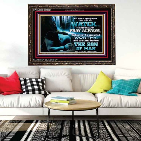 BE COUNTED WORTHY OF THE SON OF MAN  Custom Inspiration Scriptural Art Wooden Frame  GWGLORIOUS10321  