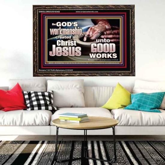 BE GOD'S WORKMANSHIP UNTO GOOD WORKS  Bible Verse Wall Art  GWGLORIOUS10342  