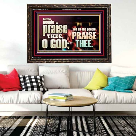 LET ALL THE PEOPLE PRAISE THEE O LORD  Printable Bible Verse to Wooden Frame  GWGLORIOUS10347  