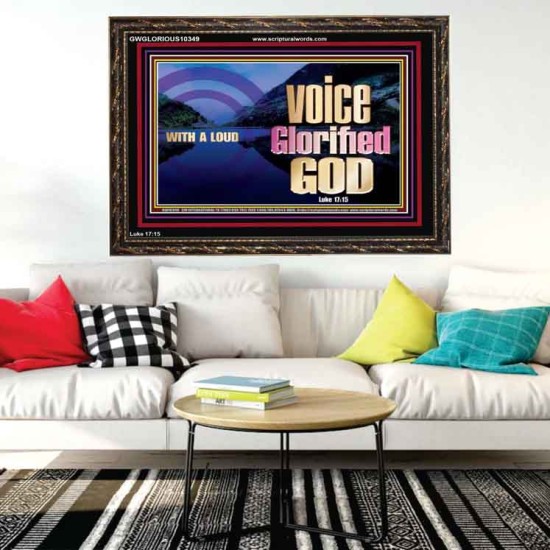 WITH A LOUD VOICE GLORIFIED GOD  Printable Bible Verses to Wooden Frame  GWGLORIOUS10349  