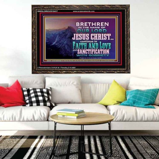 CONTINUE IN FAITH LOVE AND SANCTIFICATION WITH SOBRIETY  Unique Scriptural Wooden Frame  GWGLORIOUS10417  