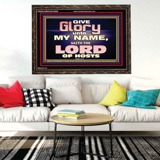 GIVE GLORY TO MY NAME SAITH THE LORD OF HOSTS  Scriptural Verse Wooden Frame   GWGLORIOUS10450  