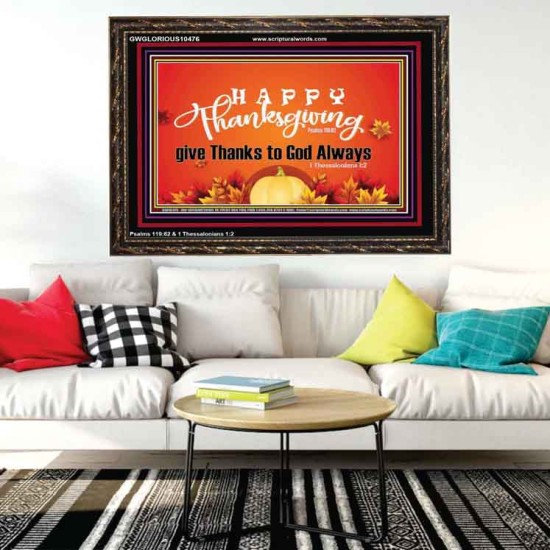 HAPPY THANKSGIVING GIVE THANKS TO GOD ALWAYS  Scripture Art Wooden Frame  GWGLORIOUS10476  