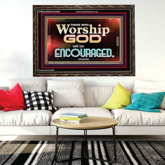 THOSE WHO WORSHIP THE LORD WILL BE ENCOURAGED  Scripture Art Wooden Frame  GWGLORIOUS10506  