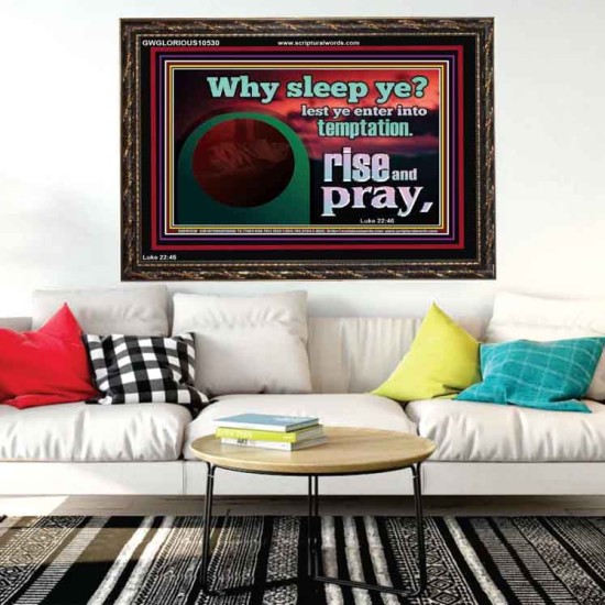 WHY SLEEP YE RISE AND PRAY  Unique Scriptural Wooden Frame  GWGLORIOUS10530  