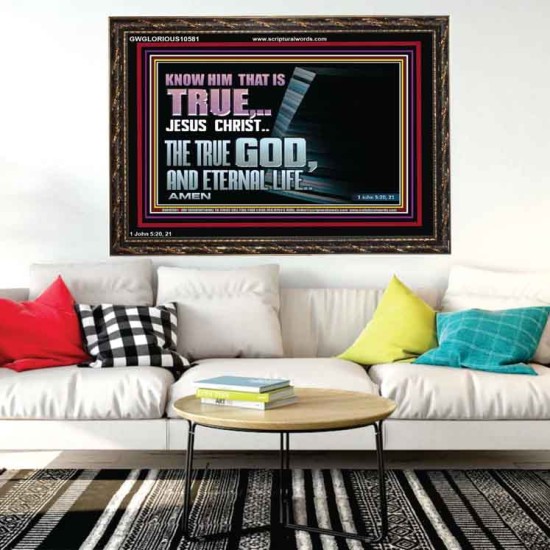 JESUS CHRIST THE TRUE GOD AND ETERNAL LIFE  Christian Wall Art  GWGLORIOUS10581  