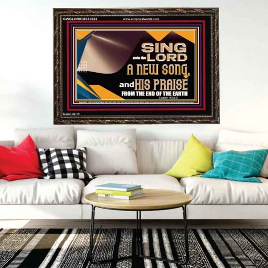 SING UNTO THE LORD A NEW SONG AND HIS PRAISE  Bible Verse for Home Wooden Frame  GWGLORIOUS10623  