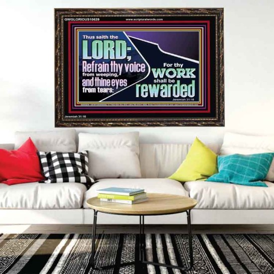 REFRAIN THY VOICE FROM WEEPING AND THINE EYES FROM TEARS  Printable Bible Verse to Wooden Frame  GWGLORIOUS10639  