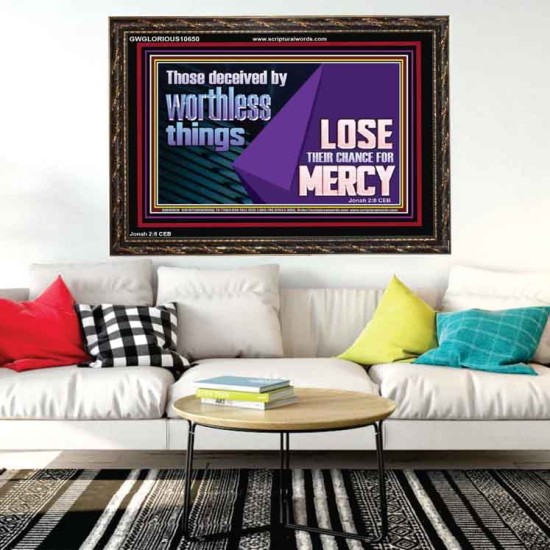 THOSE DECEIVED BY WORTHLESS THINGS LOSE THEIR CHANCE FOR MERCY  Church Picture  GWGLORIOUS10650  