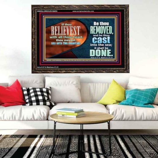 THIS MOUNTAIN BE THOU REMOVED AND BE CAST INTO THE SEA  Ultimate Inspirational Wall Art Wooden Frame  GWGLORIOUS10653  