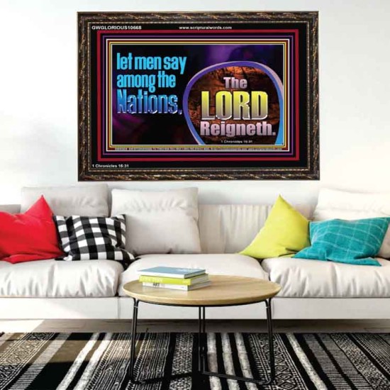 THE LORD REIGNETH FOREVER  Church Wooden Frame  GWGLORIOUS10668  