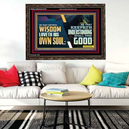 HE THAT GETTETH WISDOM LOVETH HIS OWN SOUL  Bible Verse Art Wooden Frame  GWGLORIOUS10761  