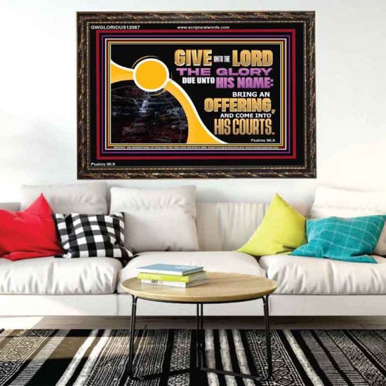 GIVE UNTO THE LORD THE GLORY DUE UNTO HIS NAME  Scripture Art Wooden Frame  GWGLORIOUS12087  