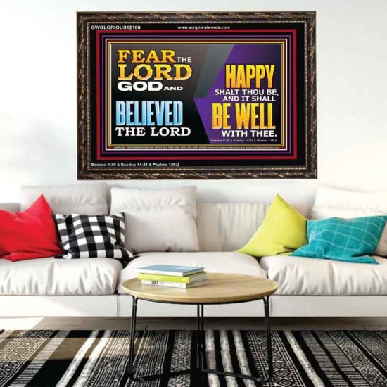FEAR THE LORD GOD AND BELIEVED THE LORD HAPPY SHALT THOU BE  Scripture Wooden Frame   GWGLORIOUS12106  