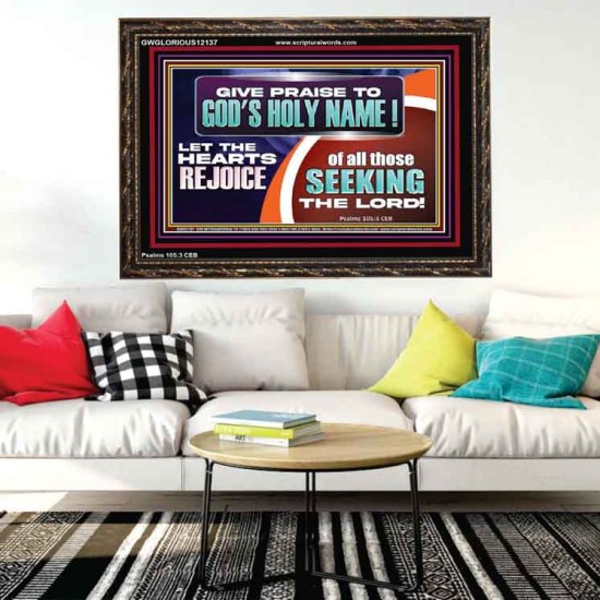 GIVE PRAISE TO GOD'S HOLY NAME  Unique Scriptural ArtWork  GWGLORIOUS12137  
