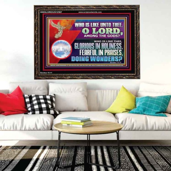 WHO IS LIKE THEE GLORIOUS IN HOLINESS  Unique Scriptural Wooden Frame  GWGLORIOUS12587  
