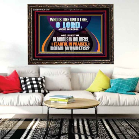 AMONG THE GODS WHO IS LIKE THEE  Bible Verse Art Prints  GWGLORIOUS12591  