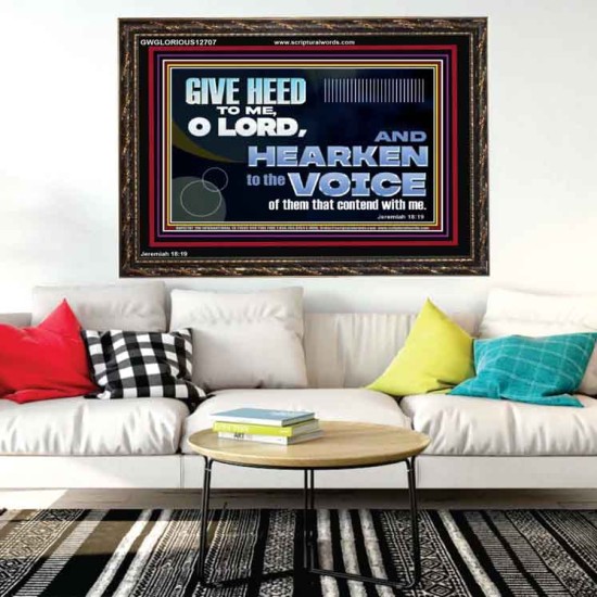 GIVE HEED TO ME O LORD  Scripture Wooden Frame Signs  GWGLORIOUS12707  