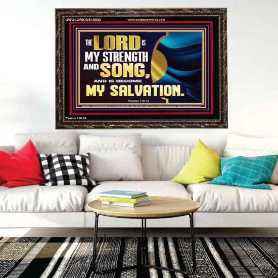 THE LORD IS MY STRENGTH AND SONG AND MY SALVATION  Righteous Living Christian Wooden Frame  GWGLORIOUS13033  