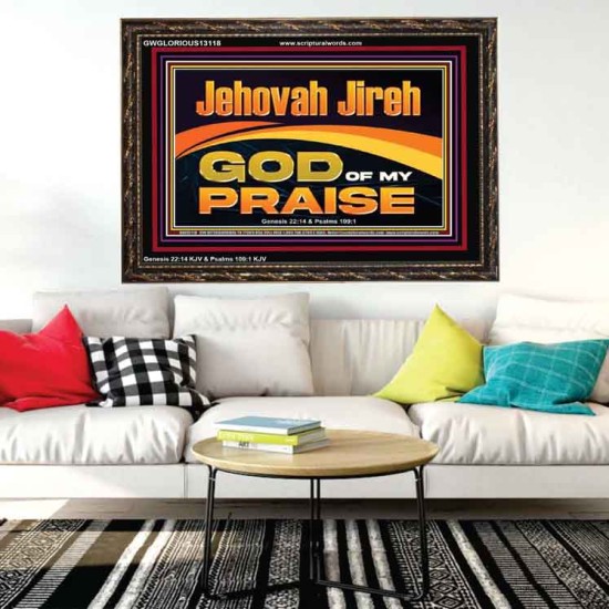 JEHOVAH JIREH GOD OF MY PRAISE  Bible Verse Art Prints  GWGLORIOUS13118  