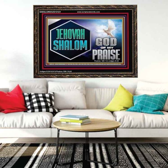 JEHOVAH SHALOM GOD OF MY PRAISE  Christian Wall Art  GWGLORIOUS13121  