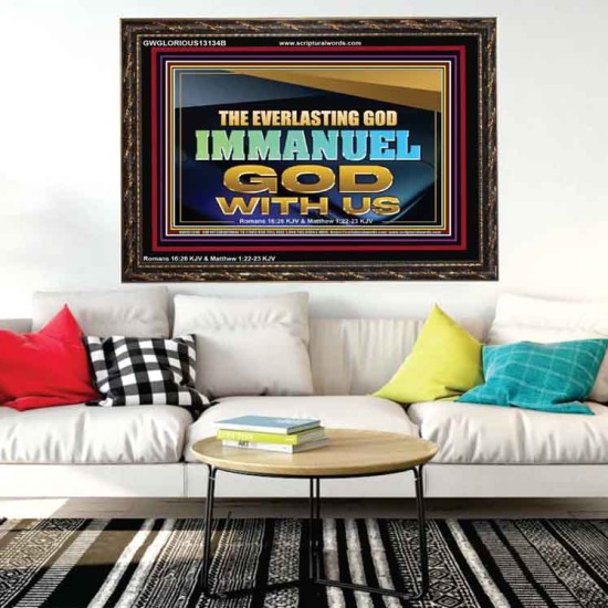 THE EVERLASTING GOD IMMANUEL..GOD WITH US  Scripture Art Wooden Frame  GWGLORIOUS13134B  