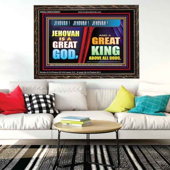 A GREAT KING ABOVE ALL GOD JEHOVAH  Unique Scriptural Wooden Frame  GWGLORIOUS9531  