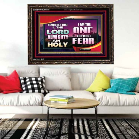 THE ONE YOU MUST FEAR IS LORD ALMIGHTY  Unique Power Bible Wooden Frame  GWGLORIOUS9566  