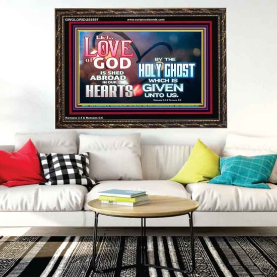 LED THE LOVE OF GOD SHED ABROAD IN OUR HEARTS  Large Wooden Frame  GWGLORIOUS9597  