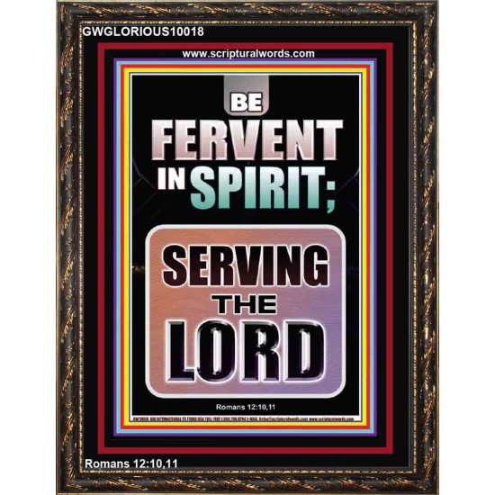 BE FERVENT IN SPIRIT SERVING THE LORD  Unique Scriptural Portrait  GWGLORIOUS10018  