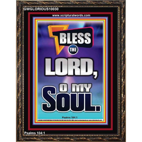BLESS THE LORD O MY SOUL  Eternal Power Portrait  GWGLORIOUS10030  