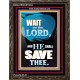 WAIT ON THE LORD AND YOU SHALL BE SAVE  Home Art Portrait  GWGLORIOUS10034  