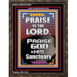 PRAISE GOD IN HIS SANCTUARY  Art & Wall Décor  GWGLORIOUS10061  "33x45"