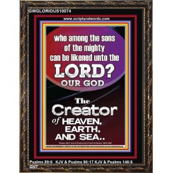 O LORD OUR GOD CREATOR OF HEAVEN, EARTH AND SEA  Custom Wall Art Print  GWGLORIOUS10074  "33x45"