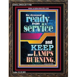 BE DRESSED READY FOR SERVICE  Scriptures Wall Art  GWGLORIOUS11799  "33x45"
